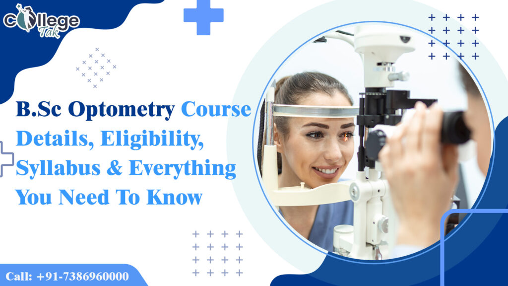B.SC. Optometry Course Details: Jobs, Eligibility, Syllabus, Fee, Scope Everything You Need to Know
