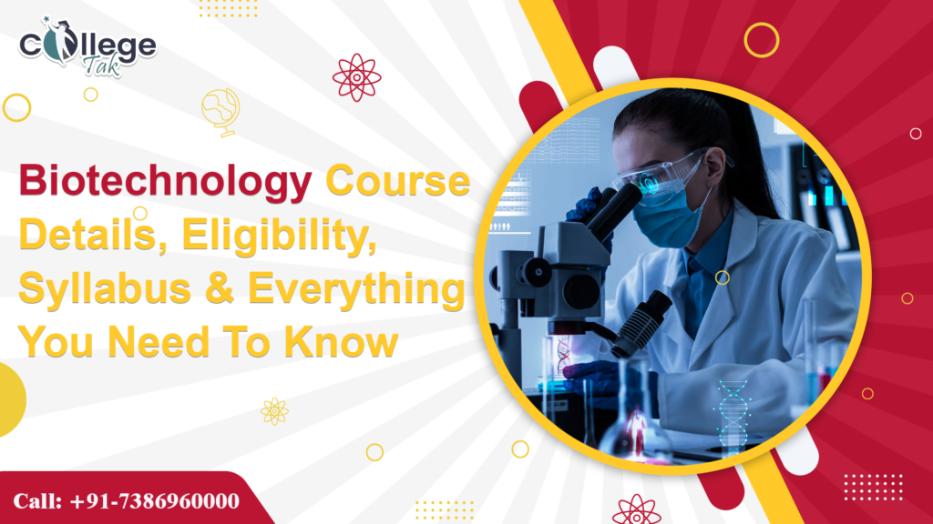 B.SC. Biotechnology Course Details: Jobs, Eligibility, Sllaybus, Fee, Scope Everything You Need to Know